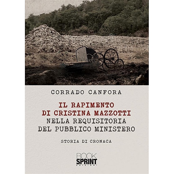 Il rapimento di Cristina Mazzotti nella requisitoria del pubblico ministero, Corrado Canfora