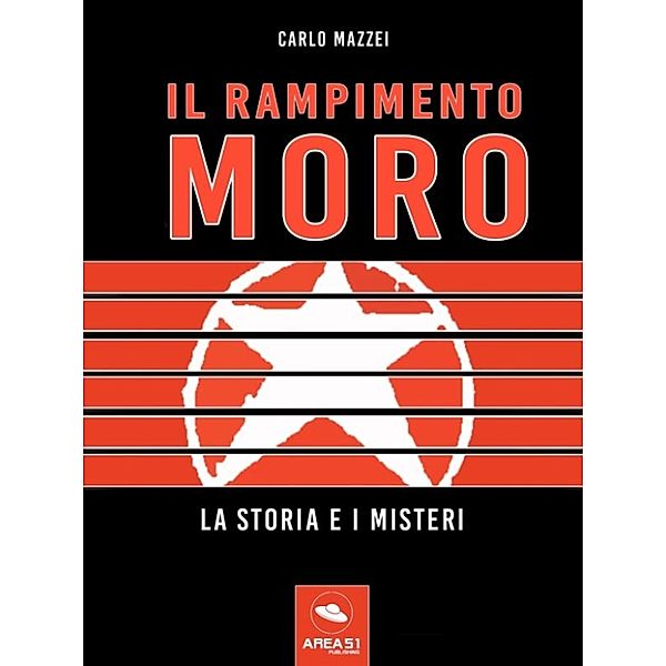 Il rapimento Moro. La storia e i misteri, Carlo Mazzei