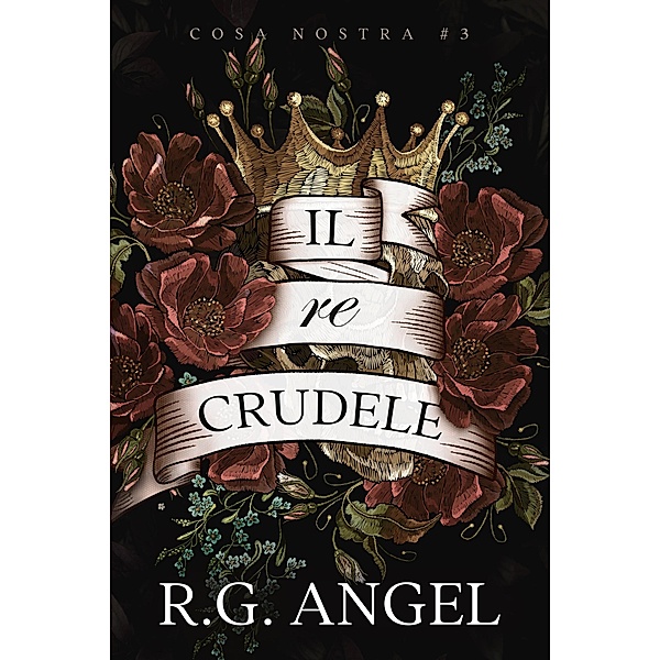 Il Re Crudele / Cosa Nostra Bd.3, R. G. Angel