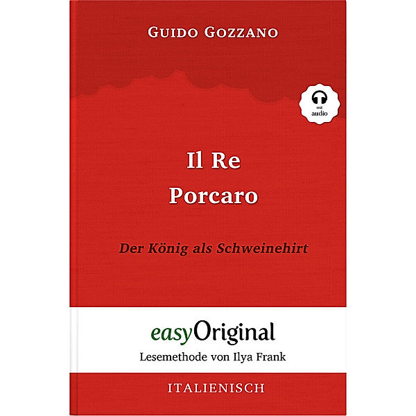 Il Re Porcaro / Der König als Schweinehirt (Buch + Audio-CD) - Lesemethode von Ilya Frank - Zweisprachige Ausgabe Italienisch-Deutsch, m. 1 Audio-CD, m. 1 Audio, m. 1 Audio, Guido Gozzano