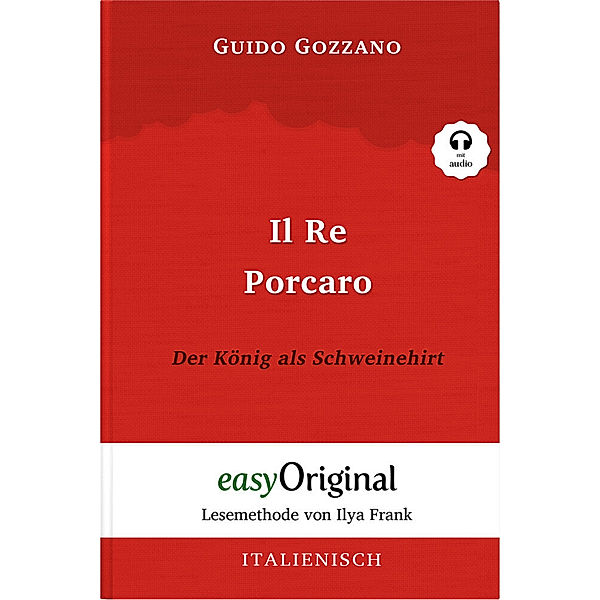 Il Re Porcaro / Der König als Schweinehirt (mit kostenlosem Audio-Download-Link), Guido Gozzano