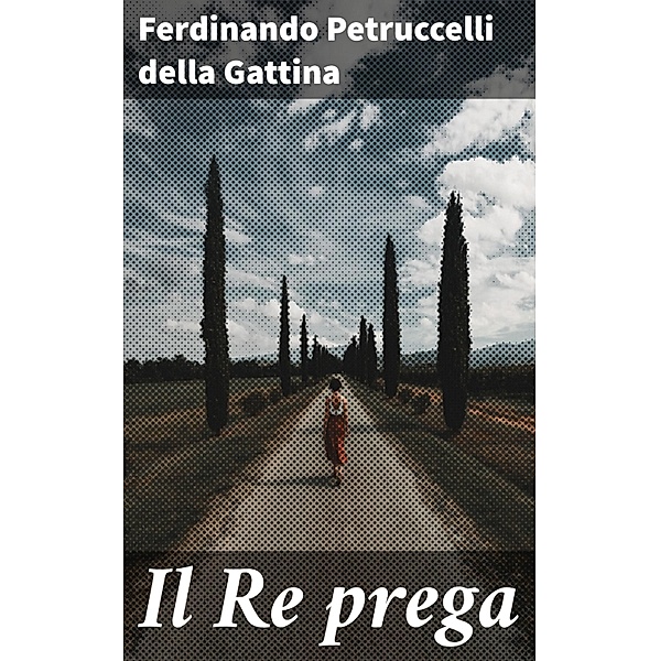 Il Re prega, Ferdinando Petruccelli della Gattina