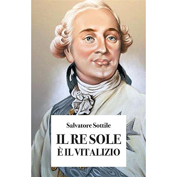 Il Re Sole è il vitalizio, Salvatore Sottile