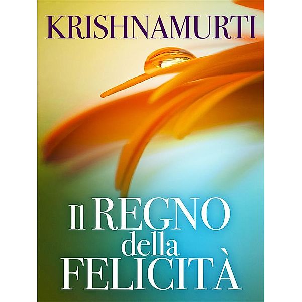 Il Regno della Felicità, Jiddu Krishnamurti