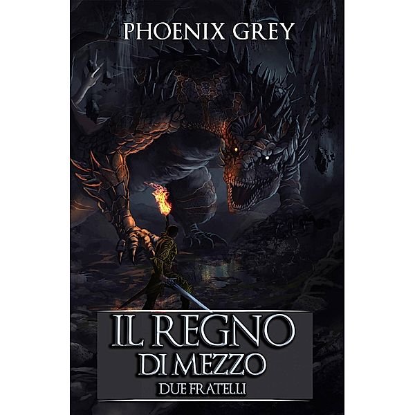 Il Regno di Mezzo: Due fratelli / Il Regno di Mezzo, Phoenix Grey