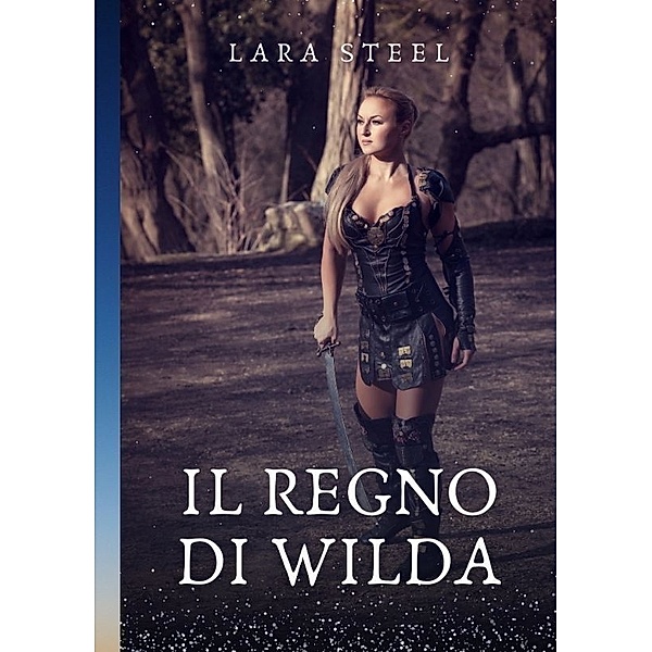 Il Regno di Wilda, Lara Steel