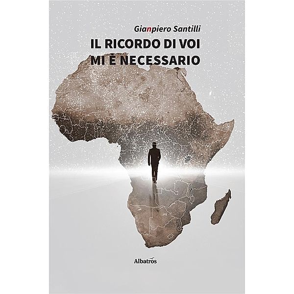 Il ricordo di voi mi è necessario, Gianpiero Santilli