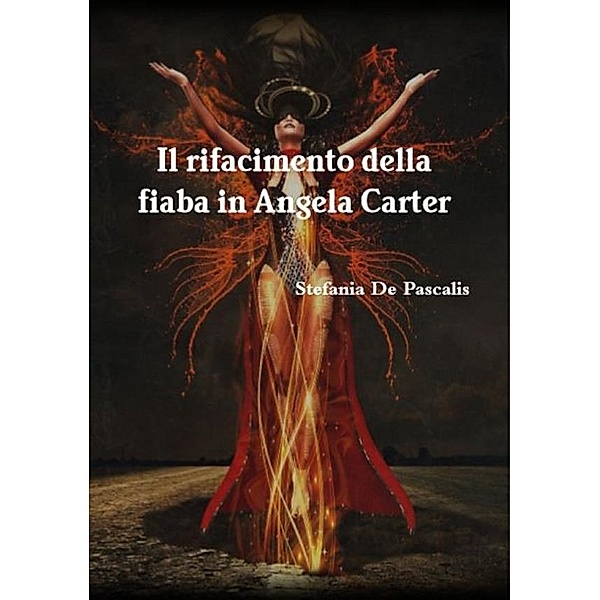 Il rifacimento della fiaba in Angela Carter, Stefania De Pascalis