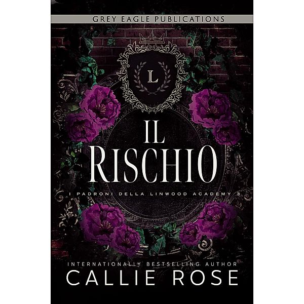 Il Rischio / I Padroni della Linwood Academy Bd.3, Callie Rose