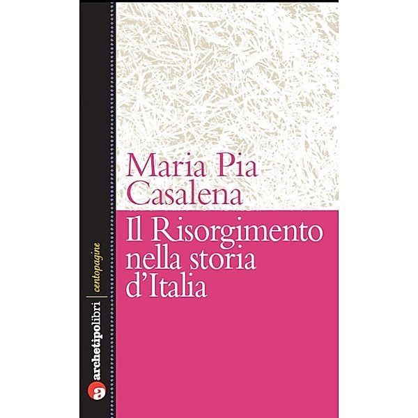 Il Risorgimento nella storia d'Italia, Maria Pia Casalena