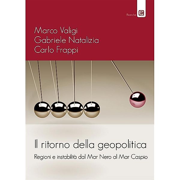 Il ritorno della geopolitica, Carlo Frappi, Gabriele Natalizia, Marco Valigi