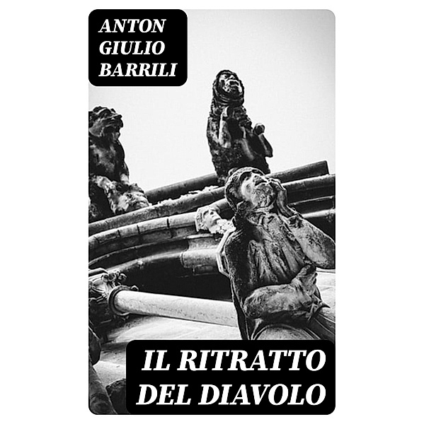 Il ritratto del diavolo, Anton Giulio Barrili
