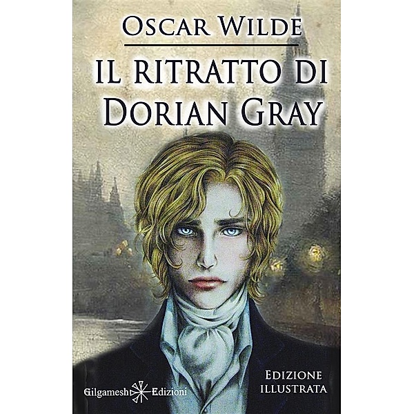 Il ritratto di Dorian Gray (Illustrato) / GEsTINANNA - Narrativa Classica Bd.9, Oscar Wilde