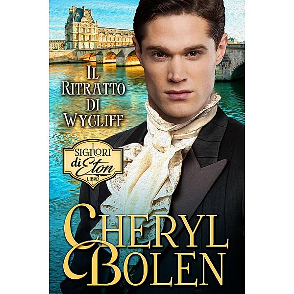 Il Ritratto di Lady Wycliff (I signori di Eton, #1) / I signori di Eton, Cheryl Bolen