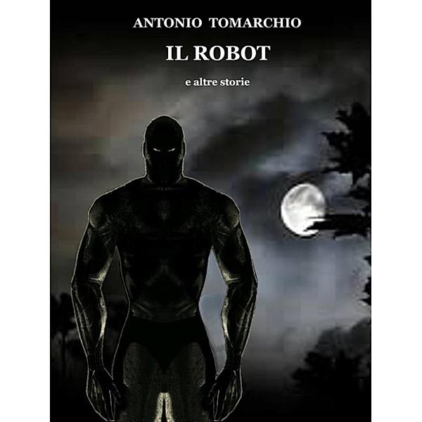 Il Robot e altre storie, Antonio Tomarchio