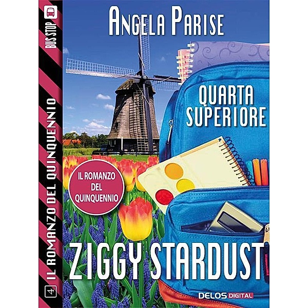 Il romanzo del quinquennio - Quarta superiore - Ziggy Stardust / Il romanzo del quinquennio, Angela Parise