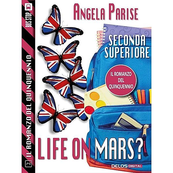 Il romanzo del quinquennio - Seconda superiore - Life on Mars? / Il romanzo del quinquennio, Angela Parise