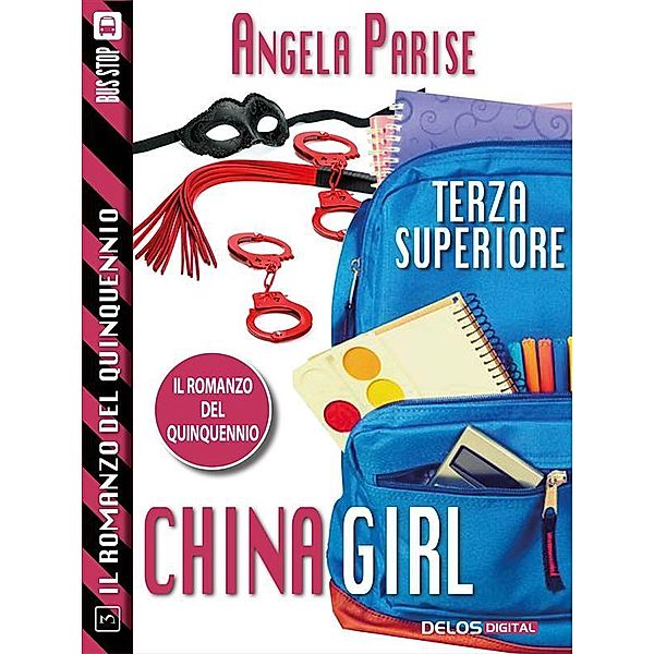Il romanzo del quinquennio - Terza superiore - China Girl / Il romanzo del quinquennio, Angela Parise