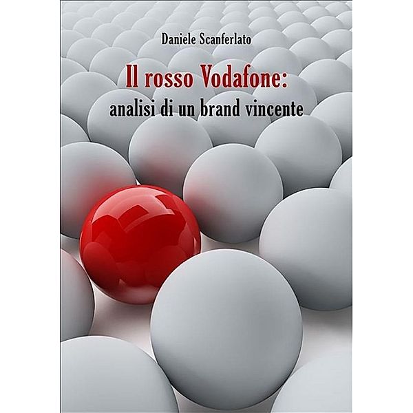 Il rosso Vodafone: analisi di un brand vincente, Daniele Scanferlato