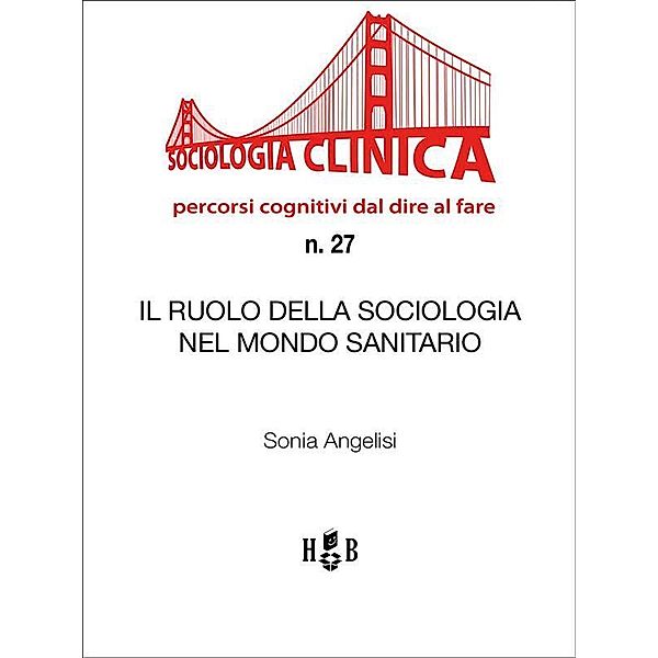 Il ruolo della Sociologia nel mondo sanitario / Sociologia Clinica Bd.27, Sonia Angelisi