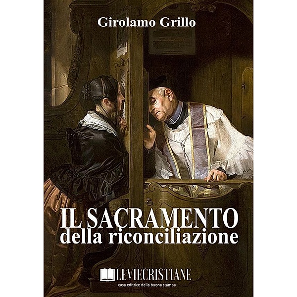 Il sacramento della riconciliazione, Girolamo Grillo (Vescovo)