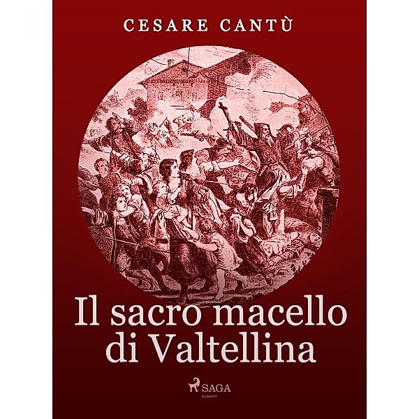 Il Sacro Macello di Valtellina, Cesare Cantù