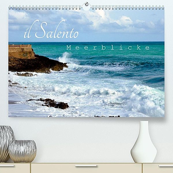 il Salento Meerblicke (Premium, hochwertiger DIN A2 Wandkalender 2023, Kunstdruck in Hochglanz), Rosina Schneider