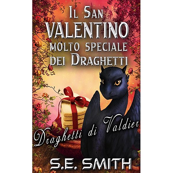 Il San Valentino molto speciale dei draghetti (Draghetti di Valdier, #4) / Draghetti di Valdier, S. E. Smith
