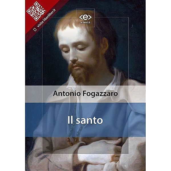 Il santo / Liber Liber, Antonio Fogazzaro