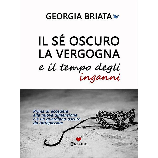 Il sé oscuro, la vergogna e il tempo degli inganni, Briata Georgia