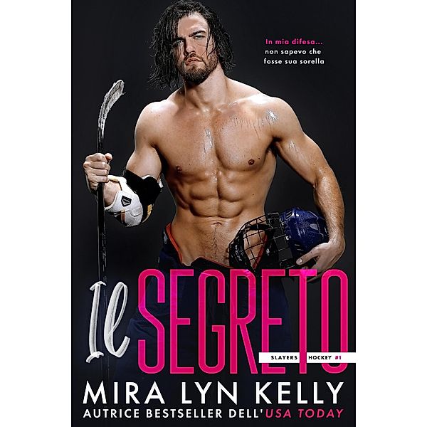 Il Segreto (Gli Slayers, #1) / Gli Slayers, Mira Lyn Kelly