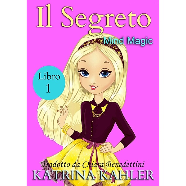 Il segreto - Libro Uno / KC Global Enterprises Pty Ltd, Katrina Kahler