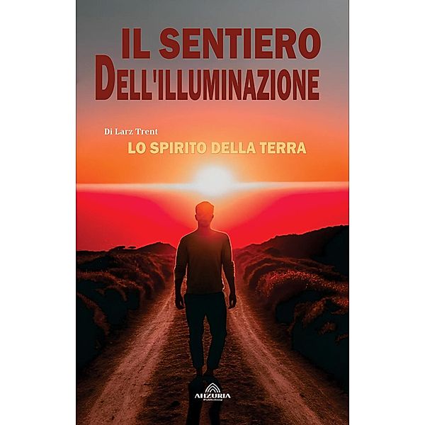 Il Sentiero Dell'illuminazione - Lo Spirito Della Terra, Larz Trent