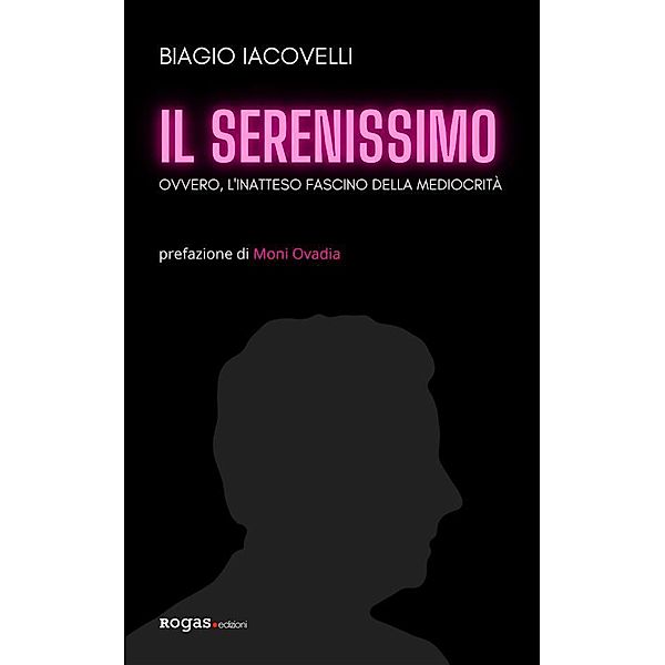 Il serenissimo / Bandini, Biagio Iacovelli