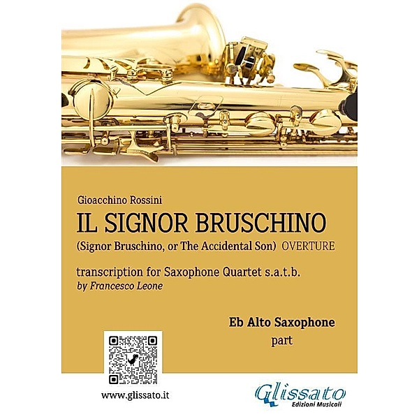 Il Signor Bruschino for Saxophone Quartet (Eb Alto part) / Il Signor Bruschino - Saxophone Quartet Bd.2, Gioacchino Rossini, a cura di Francesco Leone