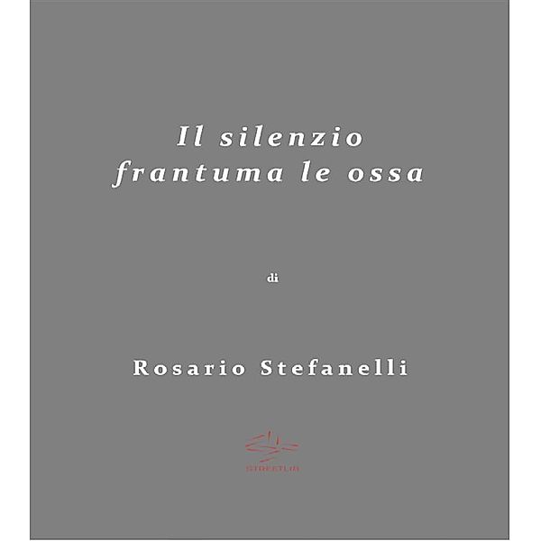 Il Silenzio frantuma le ossa, Rosario Stefanelli