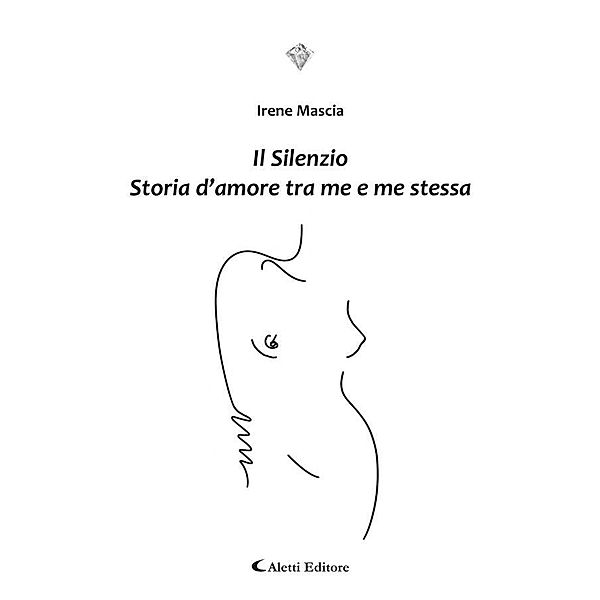 Il Silenzio - Storia d'amore tra me e me stessa, Irene Mascia