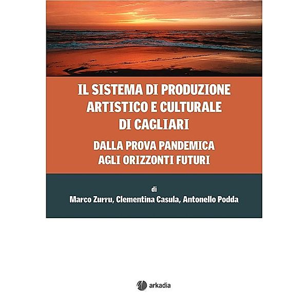 Il sistema di produzione artistico e culturale di Cagliari, Marco Zurru, Clementina Casula, Antonello Podda