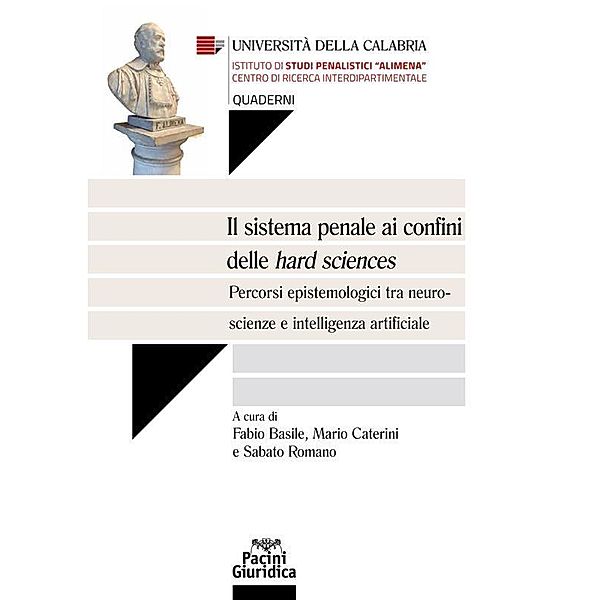 Il sistema penale ai confini delle hard sciences / Università della Calabria - Quaderni Bd.3, Fabio Basile, Mario Caterini, Sabato Romano