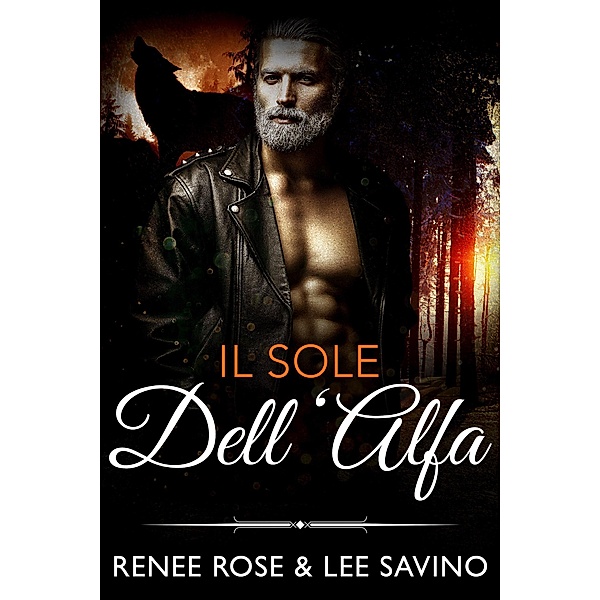 Il sole dell'Alfa (alfa ribelli, #13) / alfa ribelli, Renee Rose, Lee Savino