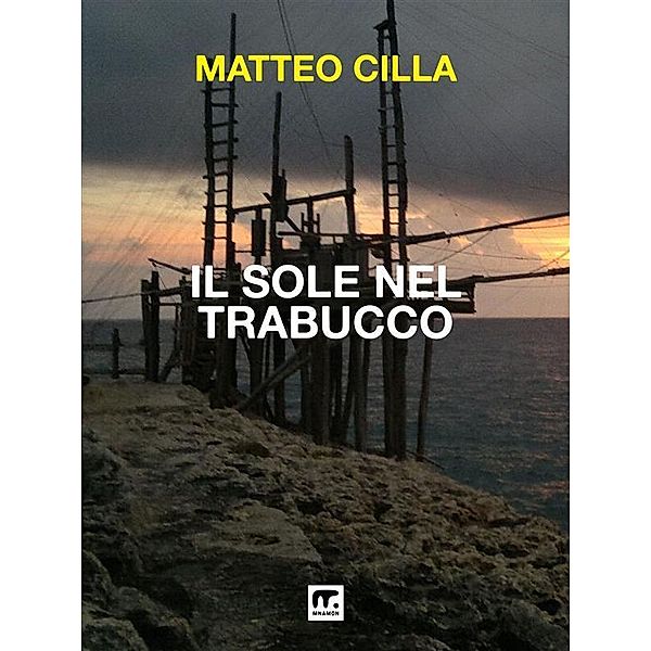 Il sole nel trabucco, Matteo Cilla