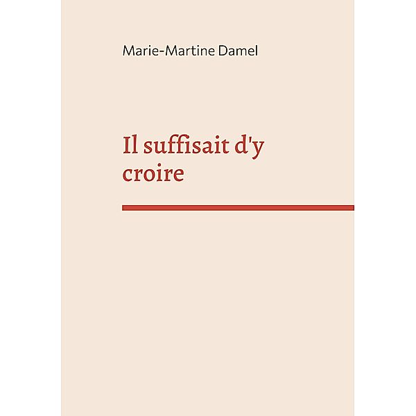 Il suffisait d'y croire, Marie-Martine Damel