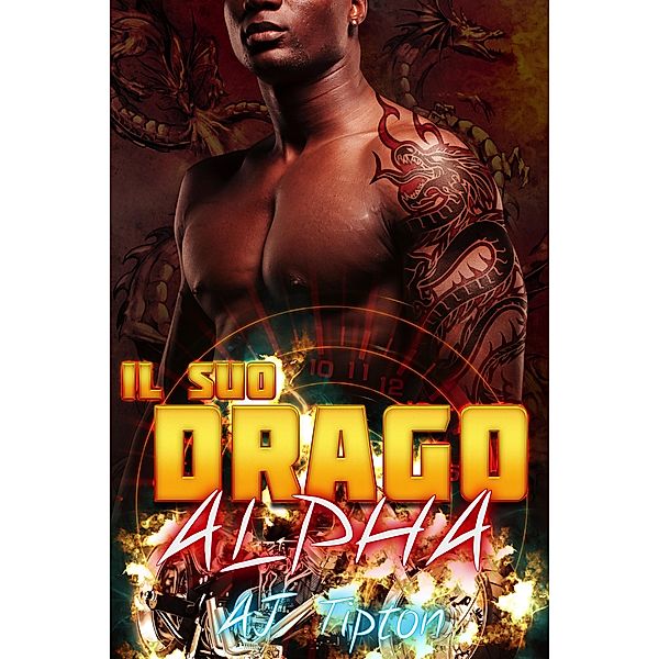 Il suo drago alpha (Il suo drago motociclista, #5) / Il suo drago motociclista, Aj Tipton