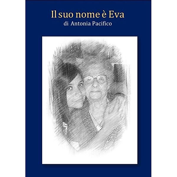 Il suo nome è Eva, Antonia Pacifico