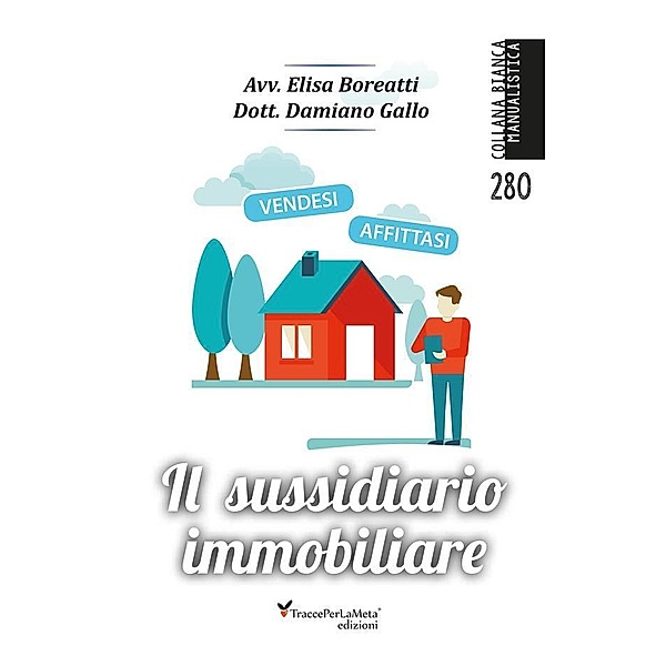 Il sussidiario immobiliare / Collana Bianca - Manualistica Bd.280, Elisa Boreatti, Damiano Gallo