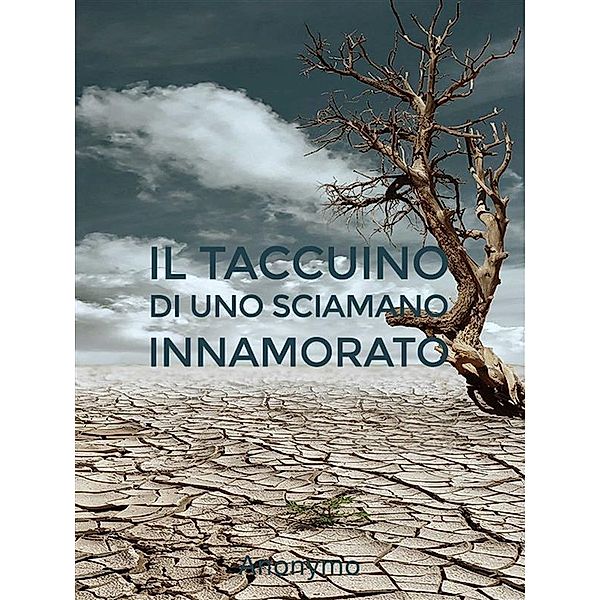 Il taccuino di uno sciamano innamorato, Anonymo