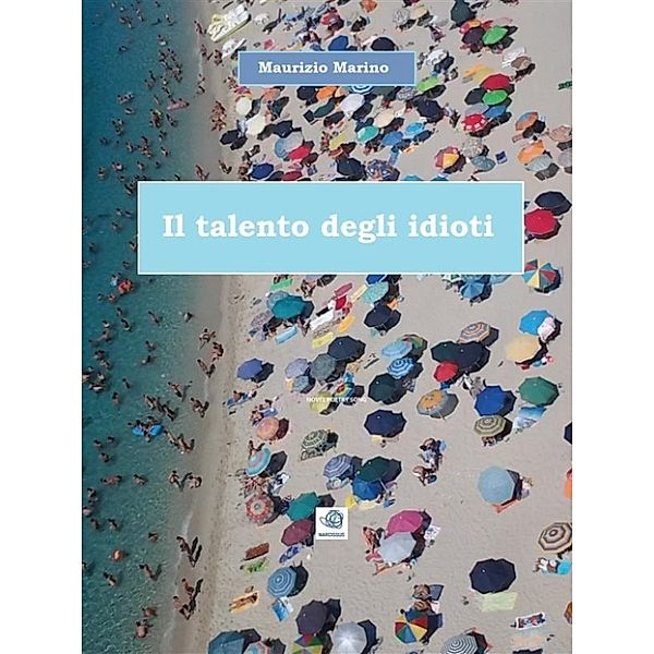 Il talento degli idioti, Maurizio Marino