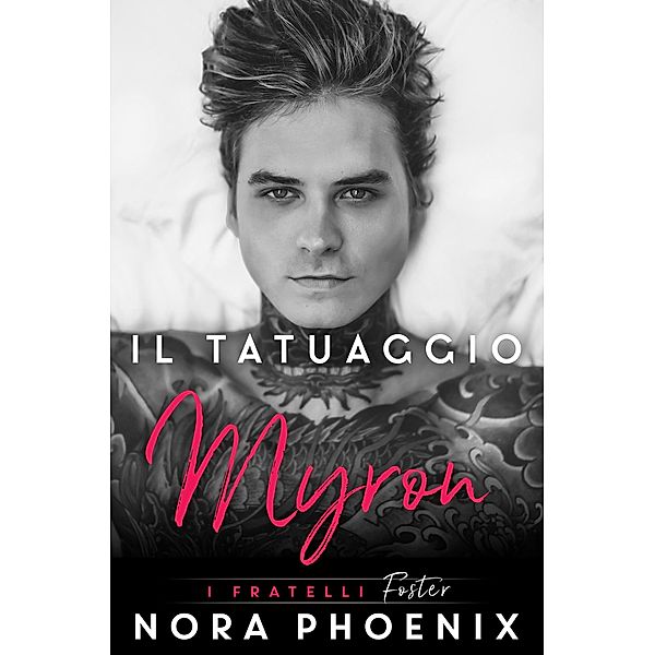 Il Tatuaggio: Myron (I fratelli Foster) / I fratelli Foster, Nora Phoenix