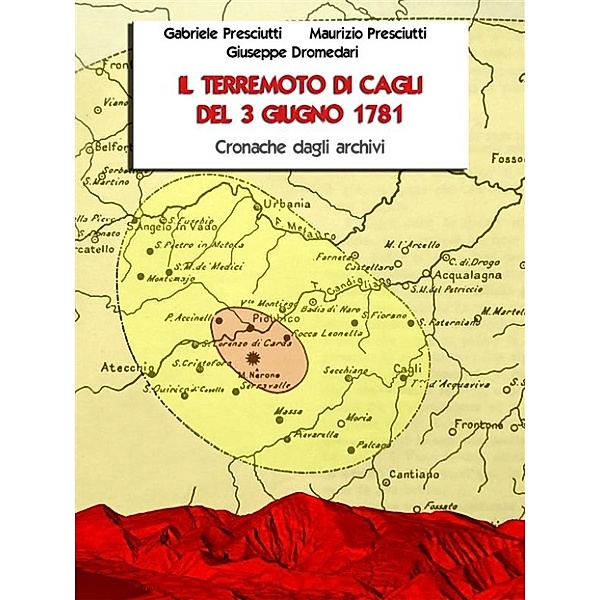 Il terremoto di Cagli del 3 giugno 1781, Gabriele Presciutti, Giuseppe Dromedari, Maurizio Presciutti