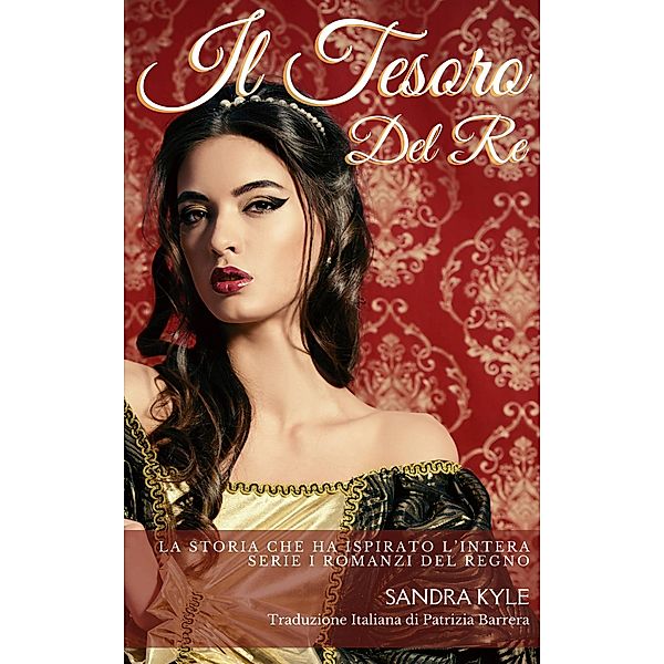 Il Tesoro del Re (Serie I Romanzi del Regno) / Serie I Romanzi del Regno, Sandra Kyle